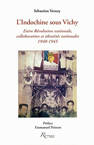 L'Indochine sous Vichy : entre révolution nationale, collaboration et identités nationales : 1940-19