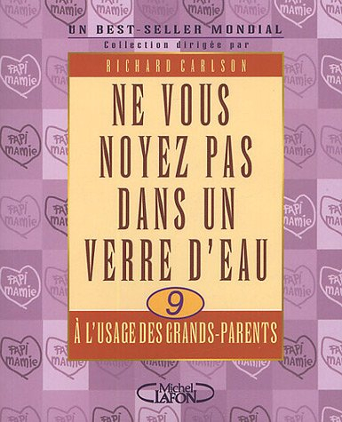Ne vous noyez pas dans un verre d'eau : à l'usage des grands-parents