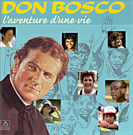 Don Bosco, l'aventure d'une vie