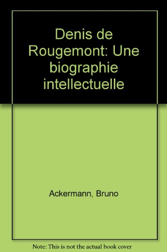 Denis de Rougemont : une biographie intellectuelle