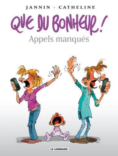Que du bonheur !. Vol. 4. Appels manqués