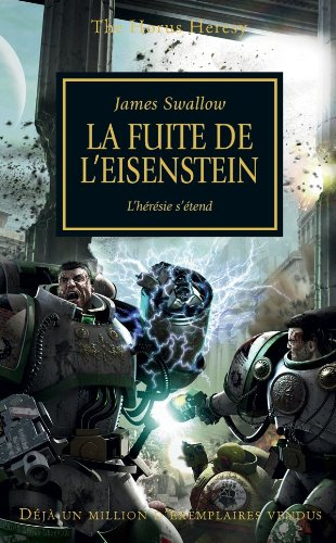 The Horus heresy. Vol. 4. La fuite de l'Eisenstein : où l'hérésie s'étend