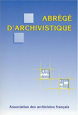abrégé d'archivistique : principes et pratiques du métier d'archiviste