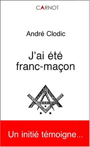 J'ai été franc-maçon : un initié témoigne