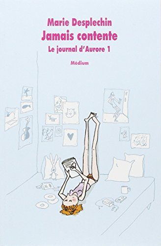 Le journal d'Aurore. Jamais contente
