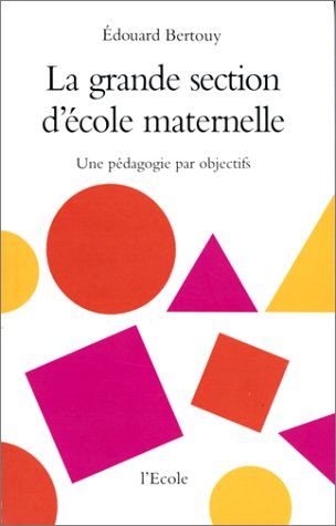 La Grande section d'école maternelle : une pédagogie par objectifs