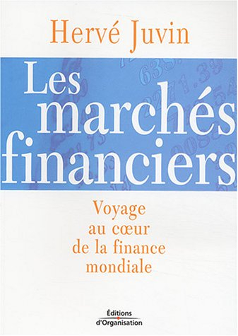 Les marchés financiers : voyage au coeur de la finance mondiale