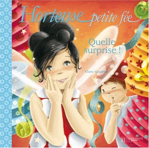 Hortense petite fée. Vol. 2006. Quelle surprise !