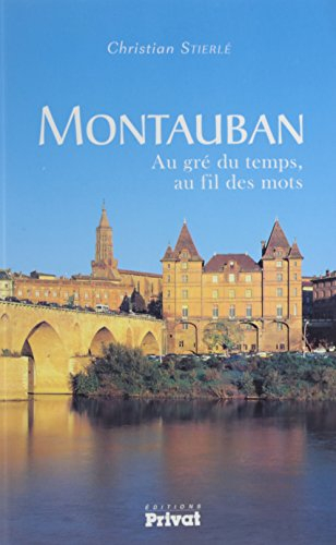 Montauban : au gré du temps, au fil des mots