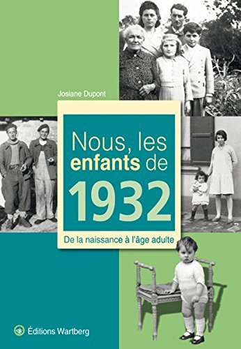 Nous, les enfants de 1932 : de la naissance à l'âge adulte