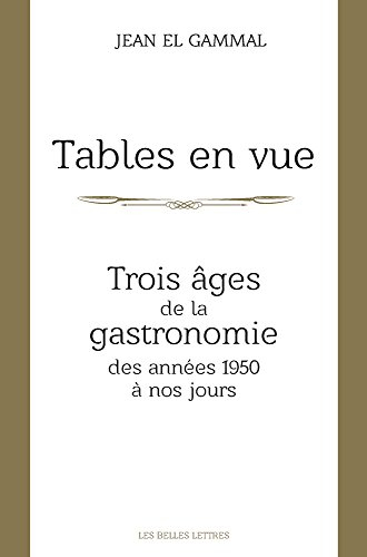 Tables en vue : trois âges de la gastronomie, des années 1950 à nos jours