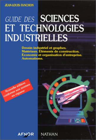 guide des sciences et technologies industrielles. dessin industriel et graphes, matériaux, éléments 