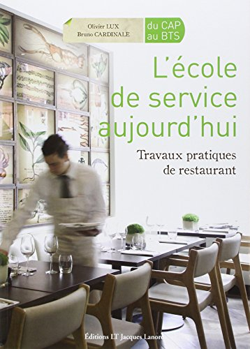 L'école de service aujourd'hui, du CAP au BTS : travaux pratiques de restaurant
