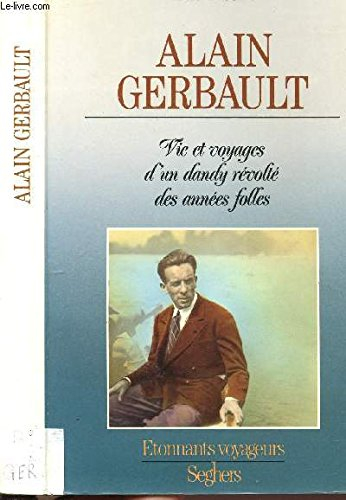 Alain Gerbault : vie et voyages d'un dandy révolté des années folles