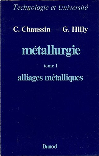 Métallurgie. Vol. 1. Alliages métalliques