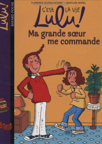 C'est la vie, Lulu !. Vol. 1. Ma grande soeur me commande