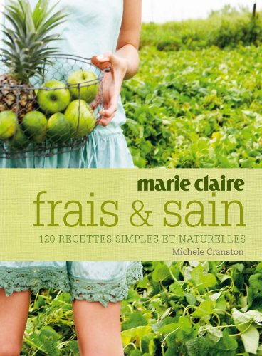 Frais + sain : 120 recettes simples et naturelles
