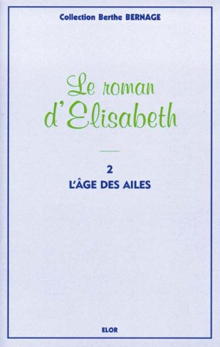 l'âge des ailes - le roman d'elisabeth t2