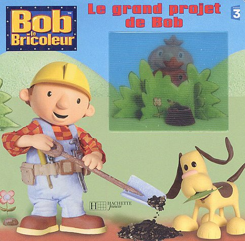 Bob le bricoleur. Le grand projet de Bob