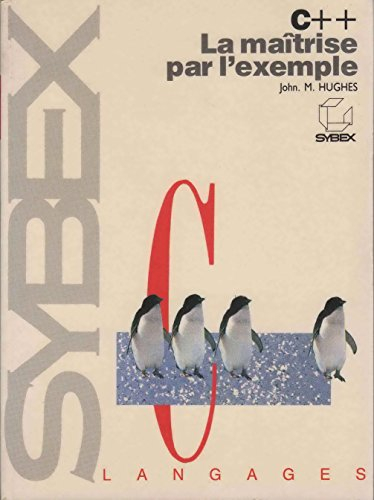 C++, la maîtrise par l'exemple