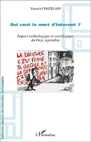 Qui veut la mort d'Internet ? : impact technologique et sociologique du onze septembre
