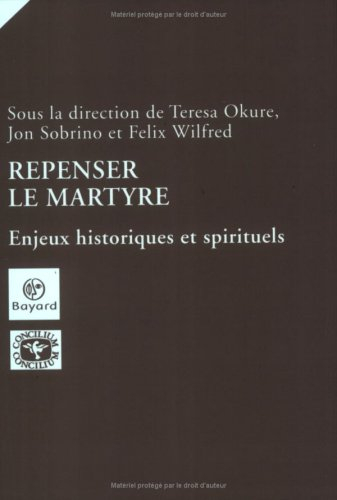 Repenser le martyre : enjeux historiques et spirituels