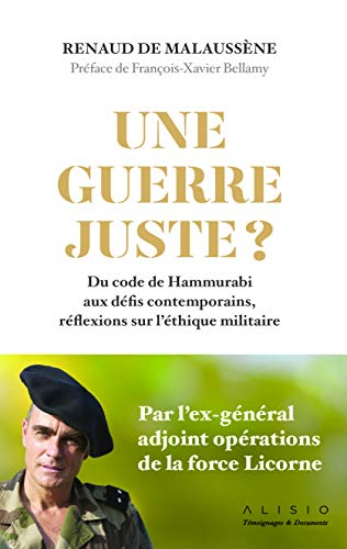 Une guerre juste ? : du code de Hammurabi aux défis contemporains, réflexions sur l'éthique militair