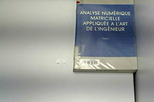 analyse numerique matricielle appliquee a l'art de l'ingenieur