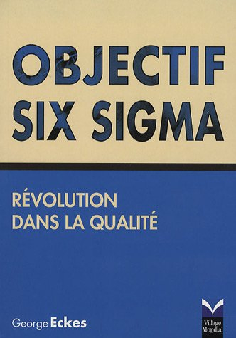 Objectif Six Sigma : révolution dans la qualité