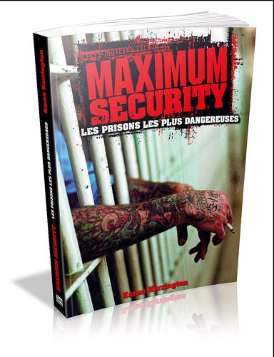 Maximum security : les prisons les plus dangereuses