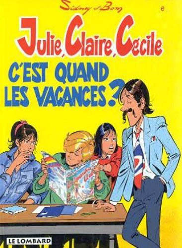 Julie, Claire, Cécile. Vol. 6. C'est quand, les vacances ?