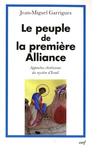 Le peuple de la première Alliance : approches chrétiennes du mystère d'Israël