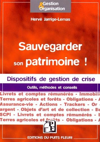 Sauvegarder son patrimoine ! : dispositifs de gestion de crise : outils, méthode et conseils