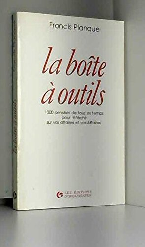 La Boîte à outils : 1000 pensées de tous les temps pour réflechir sur vos affaires