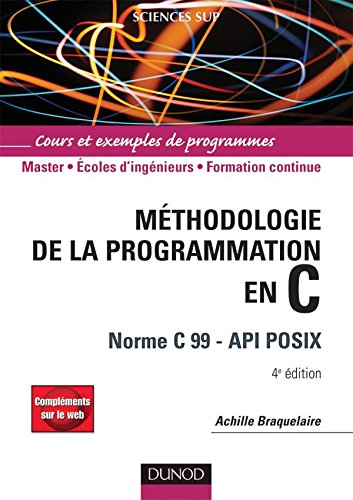 Méthodologie de la programmation en C : norme C 99 API Posex : cours et exemples de programmes ; mas