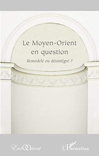 Le Moyen-Orient en question : remodelé ou désintégré ?