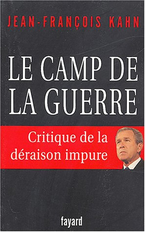Le camp de la guerre : critique de la déraison impure