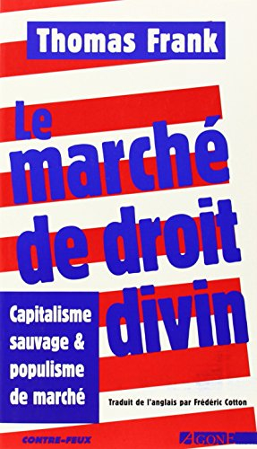 Le marché de droit divin : capitalisme sauvage et populisme de marché