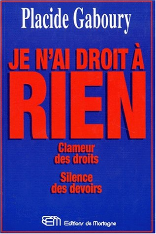 je n'ai droit a rien. clameur des droits, silence des devoirs