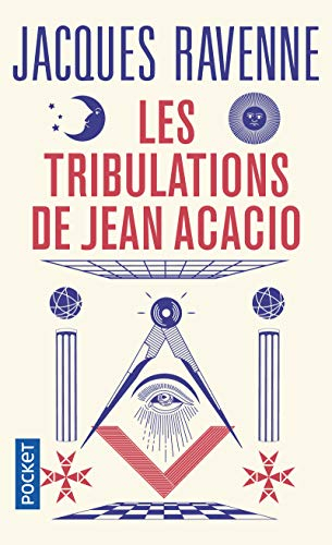 Les tribulations de Jean Acacio : ou Bienvenue chez les francs-maçons
