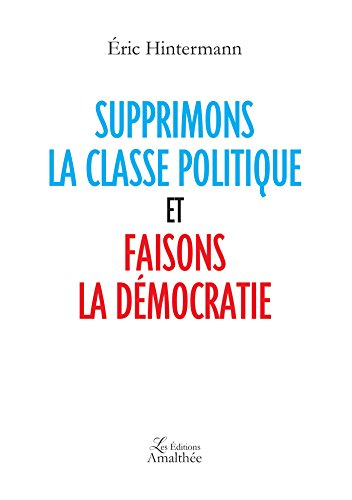 supprimons la classe politique et faisons la démocratie