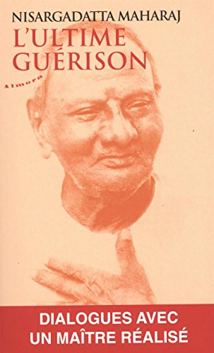 L'ultime guérison : dialogues avec un maître réalisé
