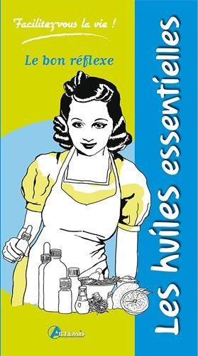 Les huiles essentielles : le bon réflexe