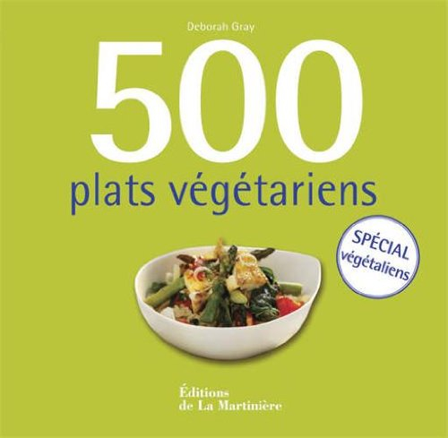 500 plats végétariens : spécial végétaliens