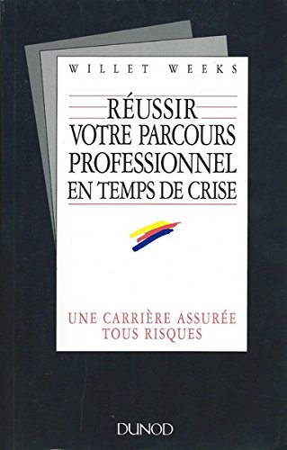 Réussir votre parcours professionnel en temps de crise : une carrière assurée tous risques