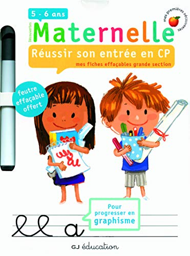 Réussir son entrée en CP : mes fiches effaçables grande section : pour progresser en graphisme