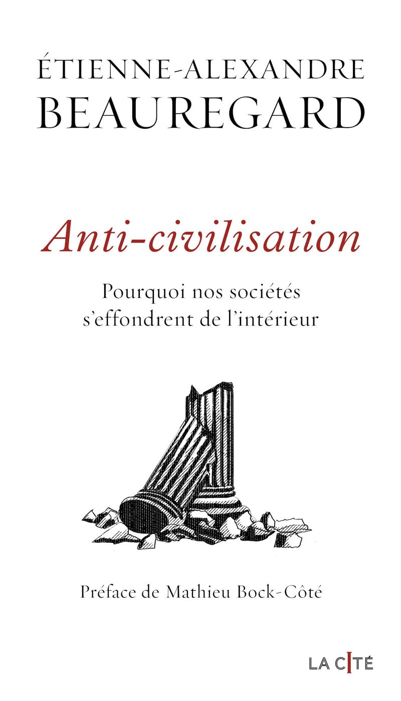 Anti-civilisation : pourquoi nos sociétés s'effondrent de l'intérieur
