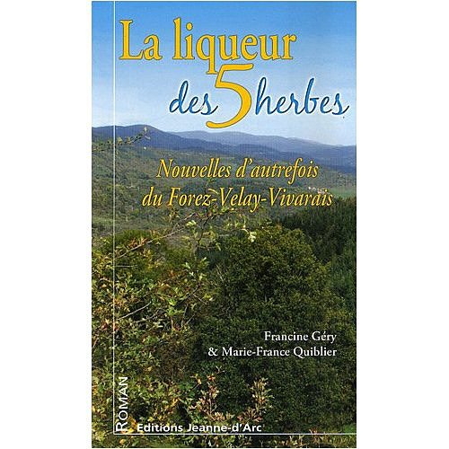 La liqueur des 5 herbes : nouvelles d'autrefois du Forez-Velay-Vivarais