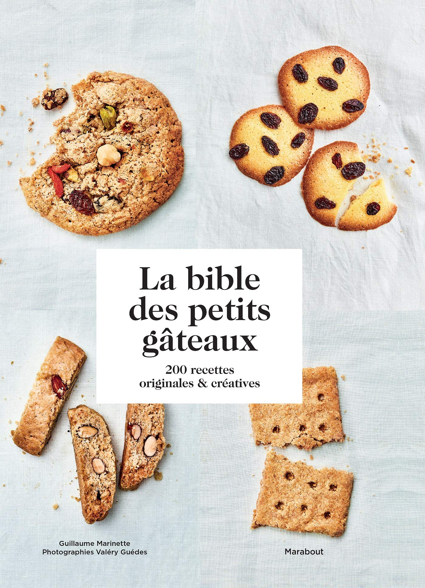 La bible des petits gâteaux : 200 recettes originales & créatives