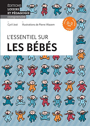 L'essentiel sur les bébés : 0-3 ans : France, Belgique, Suisse